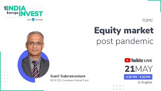 Equity market post pandemic - Sunil Subramaniam | Ab India Karega Invest by Groww