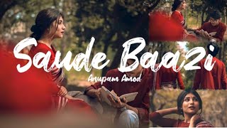 Saude Baazi full song ||Singer Anupam Amod||Love Song