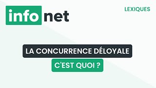 La concurrence déloyale, c'est quoi ? (définition, aide, lexique, tuto, explication