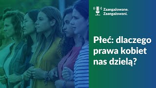 Płeć: dlaczego prawa kobiet nas dzielą? Agata Szczęśniak, Paula Pustułka