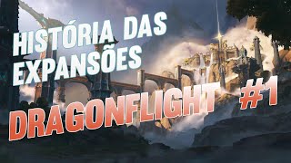 A História das Expansões de World of Warcraft: Dragonflight. Parte 1