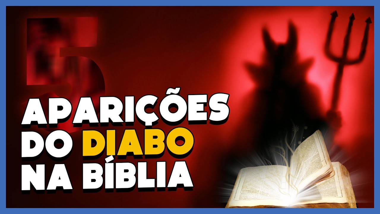 5 APARIÇÕES DO DIABO NA BÍBLIA - YouTube