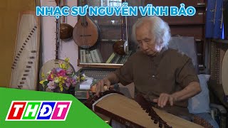 Phim tài liệu: Nhạc sư Nguyễn Vĩnh Bảo - Những giai điệu cuộc đời | THDT