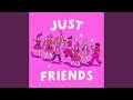 JUST FRIENDS