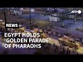 'Golden Parade' of pharaohs to new home starts in Egypt capital | AFP