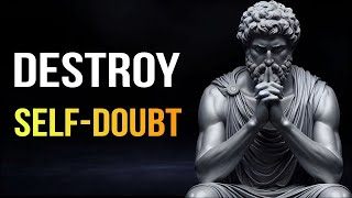The Mindset Shift That Destroys Self-Doubt Forever | Stoicism