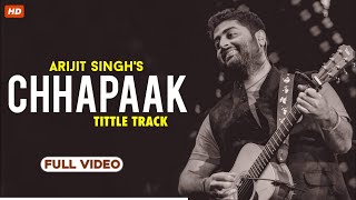 Chhapaak Title Track ( Full Video Song ) - Arijit Singh | Deepika Padukone | Vikrant Massey