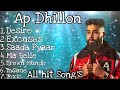 AP DHILLON all Trending songs | Use heaphone for better experience