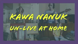 Kawa Nanuk - Un-Live at Home