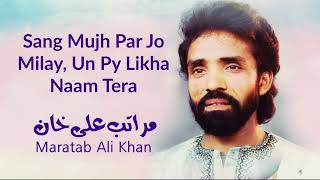 Sang Mujh Par Jo Milay, Un Py Likha Naam Tera | Maratab Ali Khan - Vol. 5