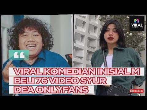 Viral Komedian Inisial M Beli 76 Video Syur Dea Onlyfans - Viral Media ...