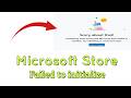 Sorry about that something went wrong and Microsoft Store Failed to initialize Fix