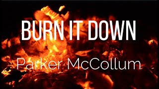 Burn It Down - Parker McCollum(Lyrics)