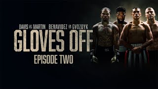 GLOVES OFF: Tank vs. Martin & Benavidez vs. Gvozdyk | Episode 2