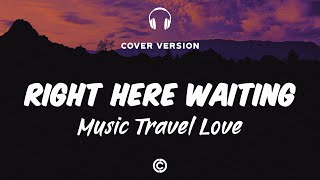 [ Lyrics  Cover 🎧 ]Music Travel Love-Right Here Waiting