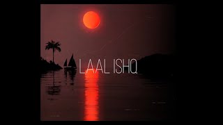 Laal Ishq - Arijit Singh (slowed & reverbed)
