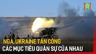 Nga, Ukraine tấn công các mục tiêu quân sự của nhau | Tin quốc tế | Tin tức