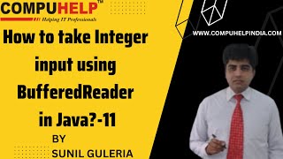 How to take Integer input using BufferedReader in Java? | CORE JAVA Tutorial | www.compuhelp.in