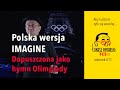 Polska wersja Imagine dopuszczona jako hymn Olimpiady  YES:)odcinek 611