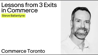 Best Takeaways from 3 Exits in Commerce | Steve Ballantyne