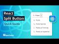 React Split Button: The Ultimate Feature Walkthrough