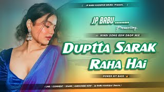 Dj Sound Check mix || Duptta Sarak Raha Hai Mera Dil Dhadak Raha hai || Edm mix Jp BaBu Kashipur