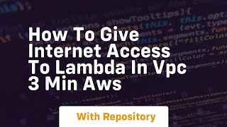 how to give internet access to lambda in vpc 3 min aws