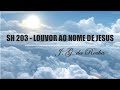 SH 203 - LOUVOR AO NOME  DE JESUS (SALMOS E HINOS)