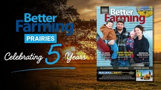 Celebrating 5 Years of Better Farming Prairies — Connecting Farmers Across Western Canada