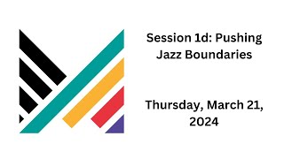 SAM 2024 - Session 1d: Pushing Jazz Boundaries
