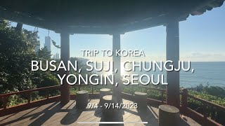 Trip to Korea (September 2023) - Busan, Suji, Chungju, Yongin, Seoul