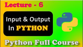 Python Full Course | Python Input/Output | Lecture 6.