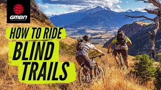 How To Ride Blind Trails On Your Mountain Bike | MTB Skills