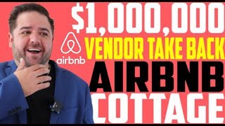 Airbnb Cottage Rental | $1,000,000 Vendor Take Back Mortgage