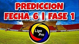 Prediccion Liga Pro 2023 / Fecha 6 LigaPro / Campeonato Ecuatoriano 2023