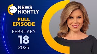 EWTN News Nightly | Tuesday, February 18, 2025