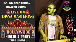 Bollywood Hinesh \u0026 Party || Dilavar Sound || Megha Studio || Divya Mastering