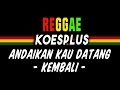 Reggae Ska Andaikan kau datang | SEMBARANIA