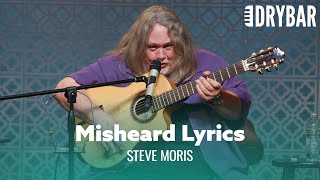 Misheard Lyrics At Their Finest. Steve Moris