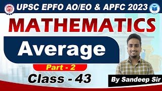 UPSC EPFO AO/EO | APFC | Math | Class - 43 | Average | EPFO Complete Course