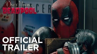 Once Upon A Deadpool  |  Trailer #1 | 2018