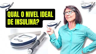 QUAL O NIVEL IDEAL DE INSULINA?