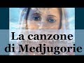 La canzone di Medjugorje | La Luce di Maria