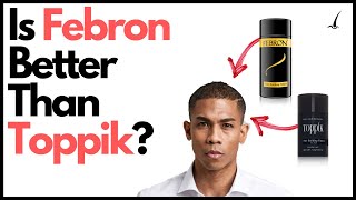 Toppik vs. Febron - The BEST Hair Fiber Comparison