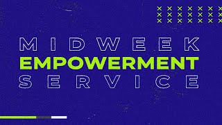 Midweek Empowerment Service, Thursdays Dec 26. 2024