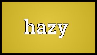 Hazy Meaning