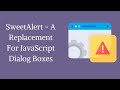 SweetAlert – A Beautiful Replacement For JavaScript Dialog Boxes