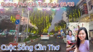Cuộc Sống Cần Thơ Đường Phố Cần Thơ Đêm 08/03  Nhộn Nhịp & Ăn Mừng QT Phụ Nữ cùng Mẹ Quê