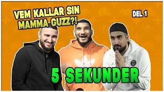 VEM KALLAR SIN MAMMA GUZZ?! DEL 1! *5 SEKUNDER*