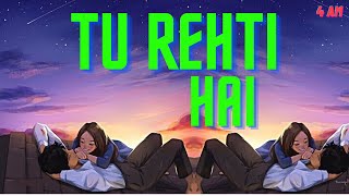 Tu Rehti Hai (Lyrics) - Aditya Rikhari| A QUITE PLACE SONG| 4 AM